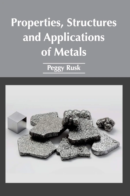 Properties, Structures and Applications of Metals - Image 1