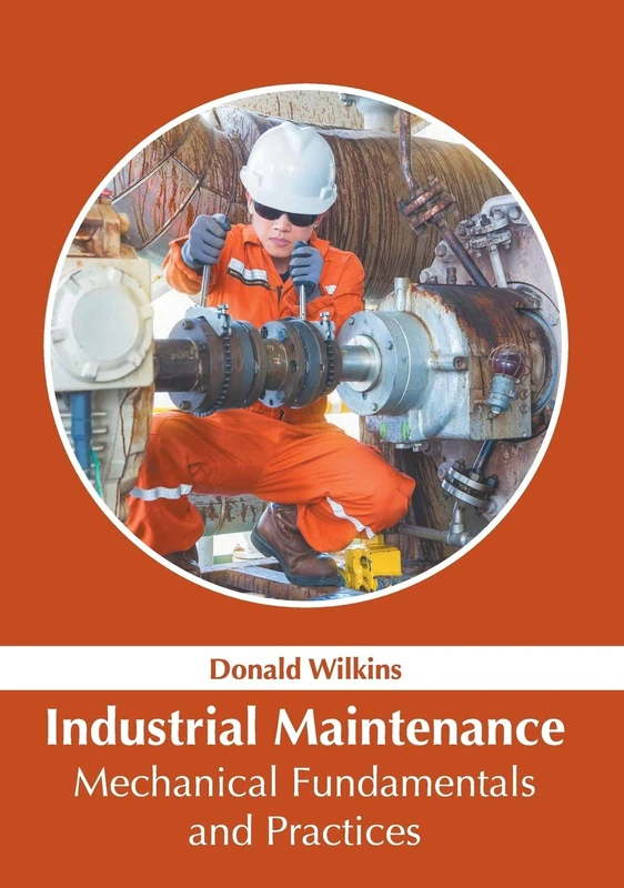 Industrial Maintenance: Mechanical Fundamentals and Practices