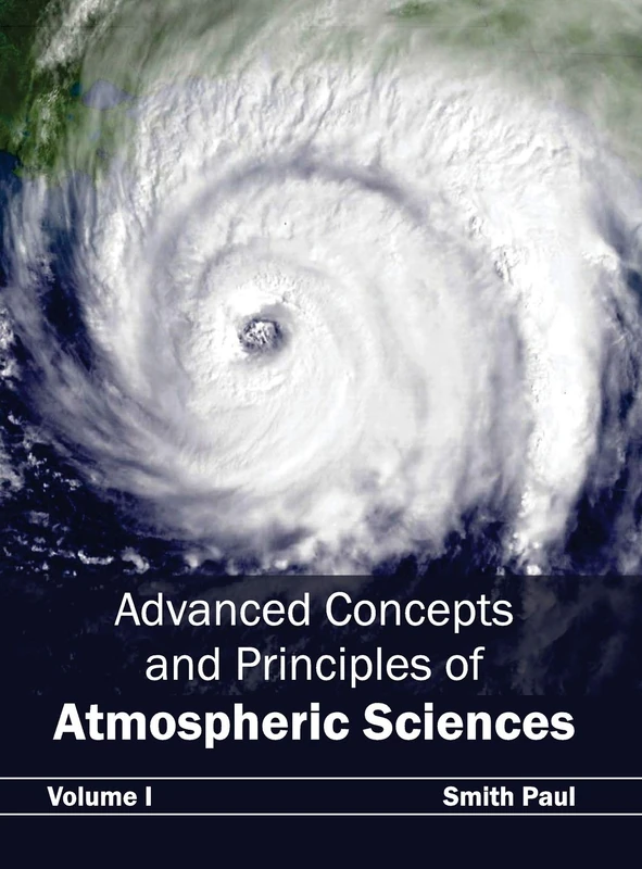 Advanced Concepts and Principles of Atmospheric Sciences: Volume I: 1