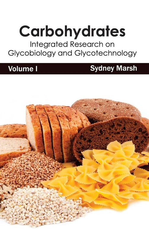 Carbohydrates: Integrated Research on Glycobiology and Glycotechnology (Volume I): 1