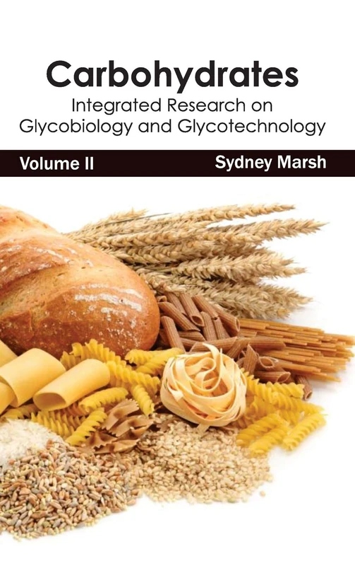 Carbohydrates: Integrated Research on Glycobiology and Glycotechnology (Volume II): 2