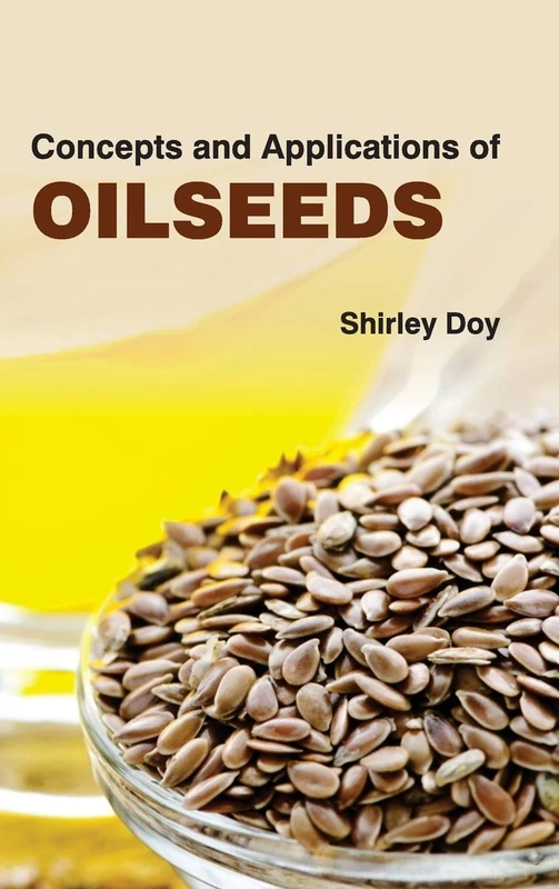 Concepts and Applications of Oilseeds