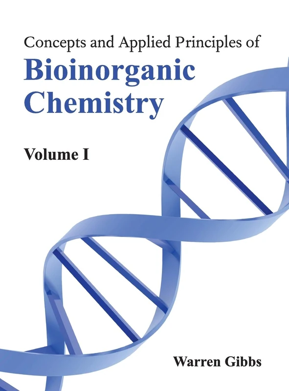 Concepts and Applied Principles of Bioinorganic Chemistry: Volume I: 1