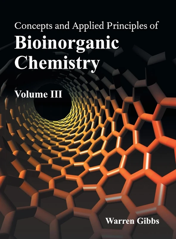 Concepts and Applied Principles of Bioinorganic Chemistry: Volume III: 3