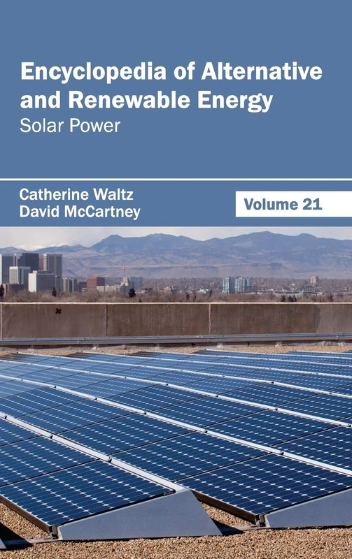 Encyclopedia of Alternative and Renewable Energy: Volume 21 (Solar Power)