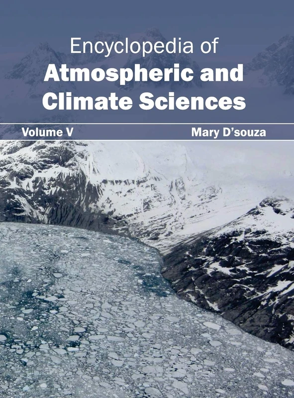Encyclopedia of Atmospheric and Climate Sciences: Volume V: 5