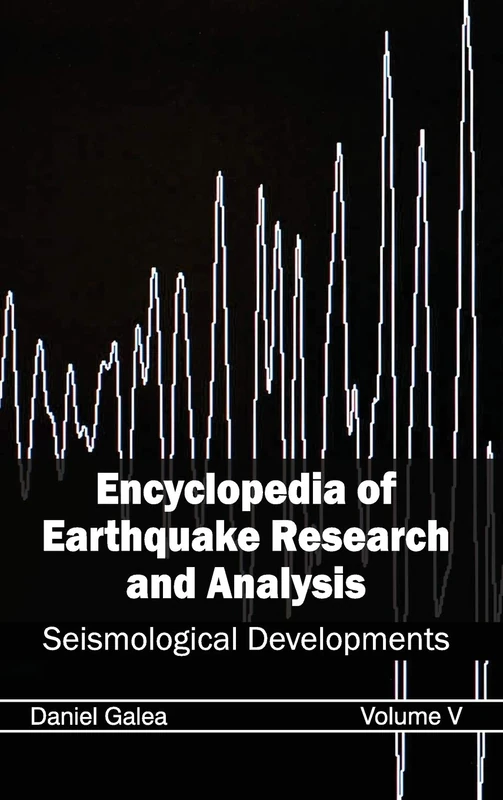Encyclopedia of Earthquake Research and Analysis: Volume V (Seismological Developments): 5