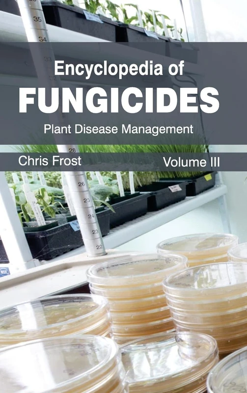 Encyclopedia of Fungicides: Volume III (Plant Disease Management): 3