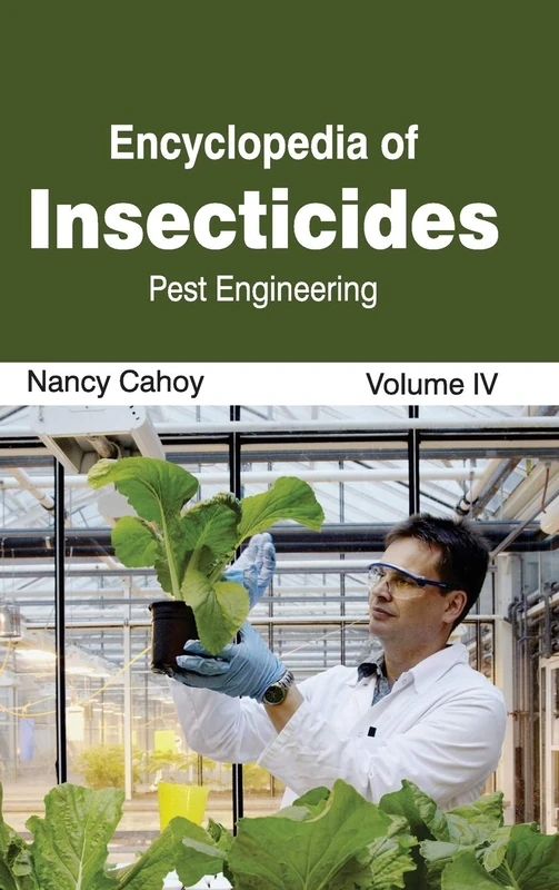Encyclopedia of Insecticides: Volume IV (Pest Engineering): 4