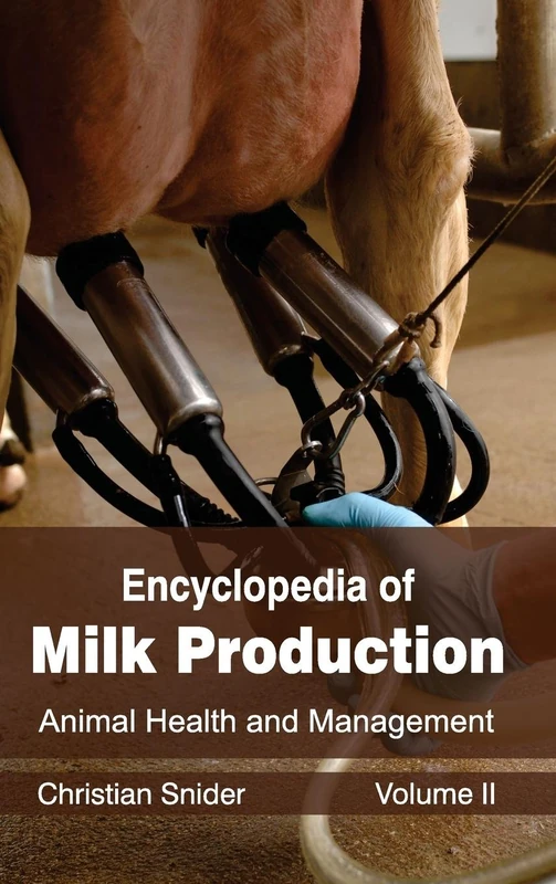 Encyclopedia of Milk Production: Volume II (Animal Health and Management): 2
