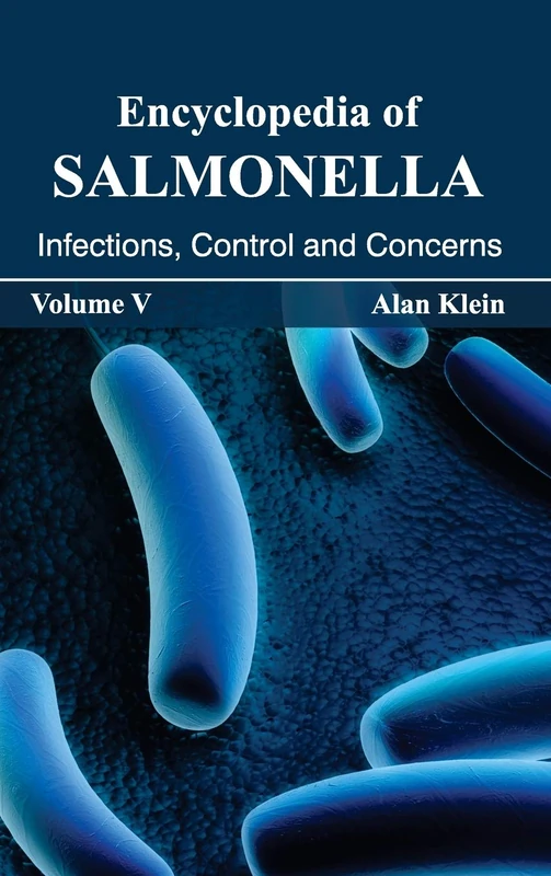 Encyclopedia of Salmonella: Volume V (Infections, Control and Concerns): 5