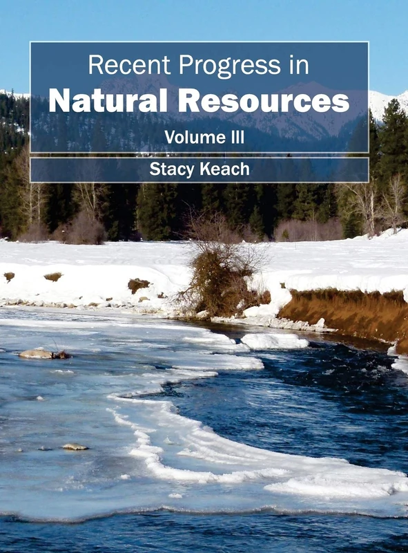 Recent Progress in Natural Resources: Volume III: 3