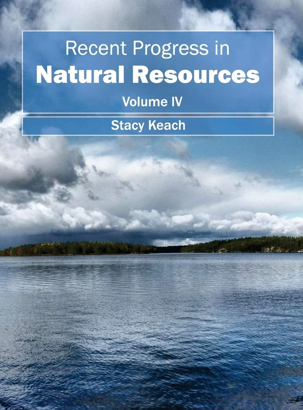 Recent Progress in Natural Resources: Volume IV: 4