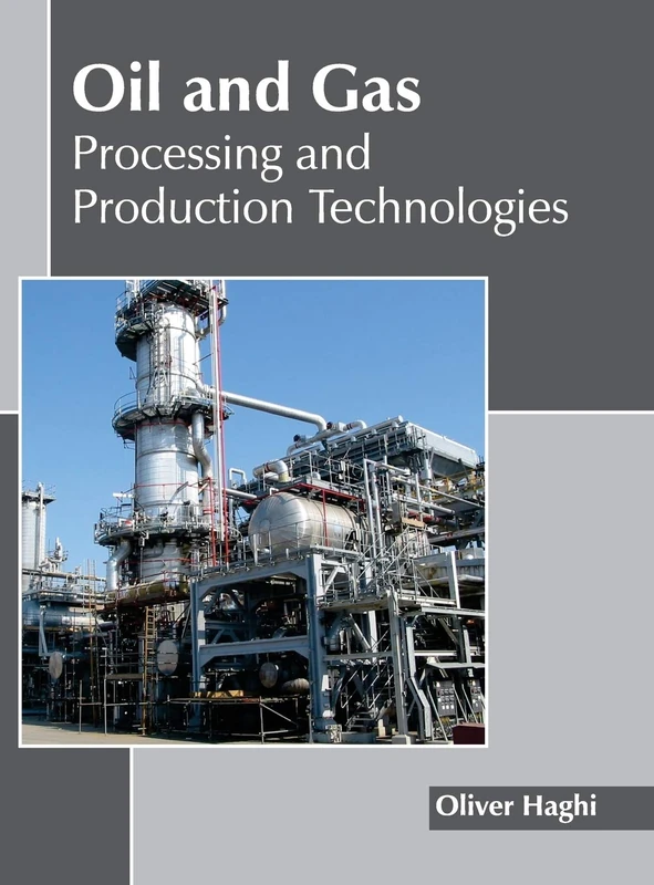 Oil and Gas: Processing and Production Technologies