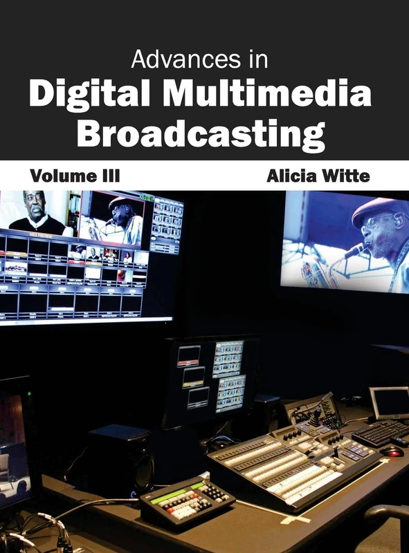 Advances in Digital Multimedia Broadcasting: Volume III: 3