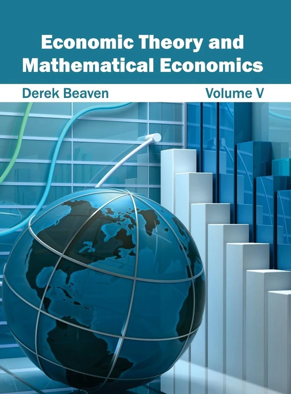 Economic Theory and Mathematical Economics: Volume V: 5