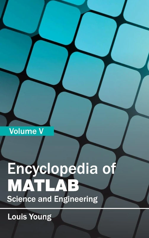 Encyclopedia of Matlab: Science and Engineering (Volume V): 5