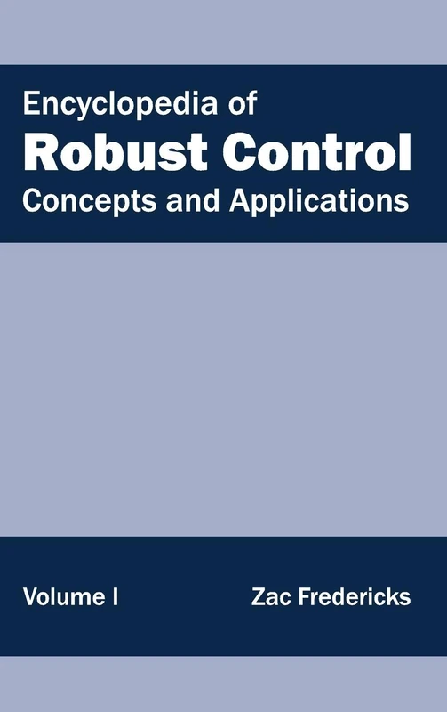 Encyclopedia of Robust Control: Volume I (Concepts and Applications): 1