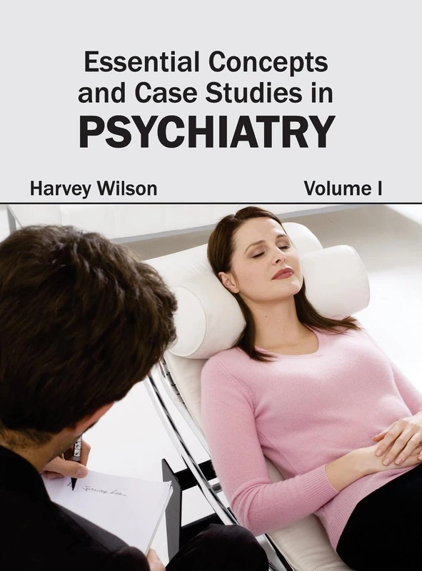 Essential Concepts and Case Studies in Psychiatry: Volume I: 1