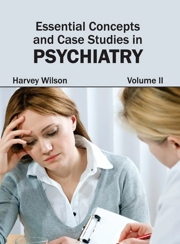 Essential Concepts and Case Studies in Psychiatry: Volume II: 2