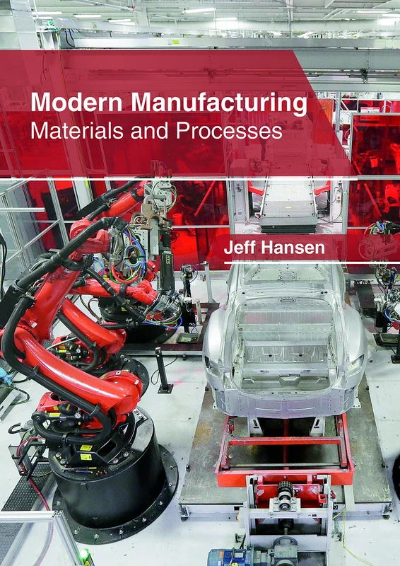 Modern Manufacturing: Materials and Processes