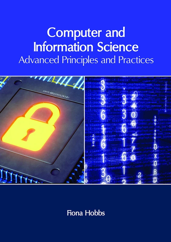 Computer and Information Science: Advanced Principles and Practices
