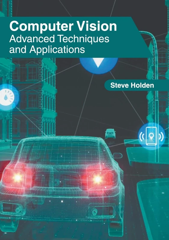 Computer Vision: Advanced Techniques and Applications