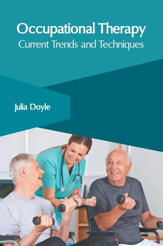 Occupational Therapy: Current Trends and Techniques