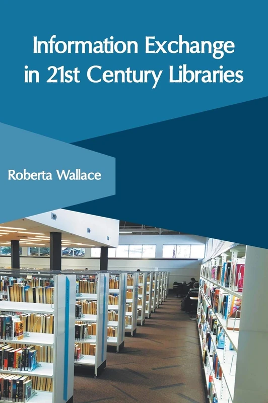 Information Exchange in 21st Century Libraries