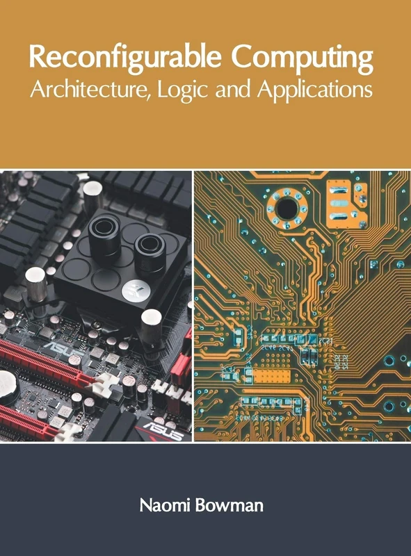 Reconfigurable Computing: Architecture, Logic and Applications
