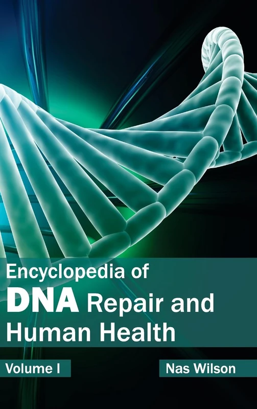Encyclopedia of DNA Repair and Human Health: Volume I: 1