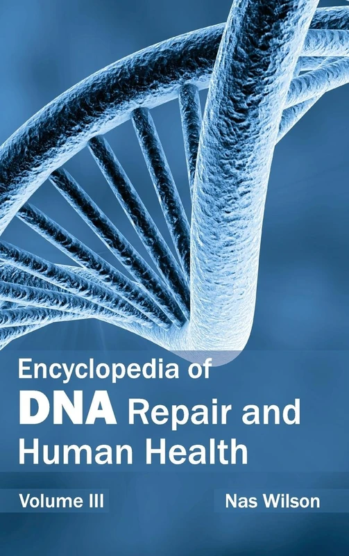 Encyclopedia of DNA Repair and Human Health: Volume III: 3