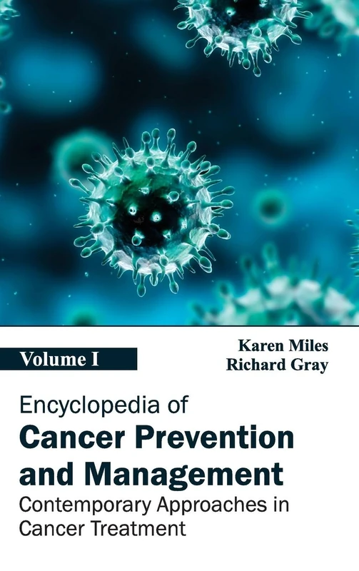 Encyclopedia of Cancer Prevention and Management: Volume I (Contemporary Approaches in Cancer Treatment): 1
