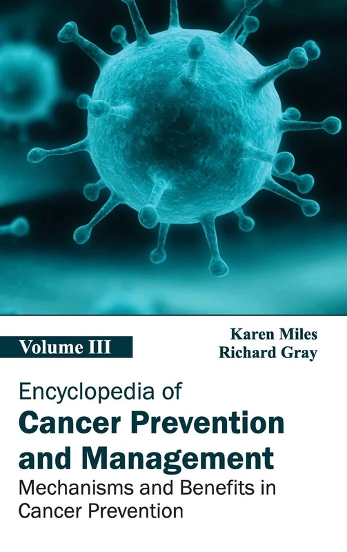 Encyclopedia of Cancer Prevention and Management: Volume III (Mechanisms and Benefits in Cancer Prevention): 3