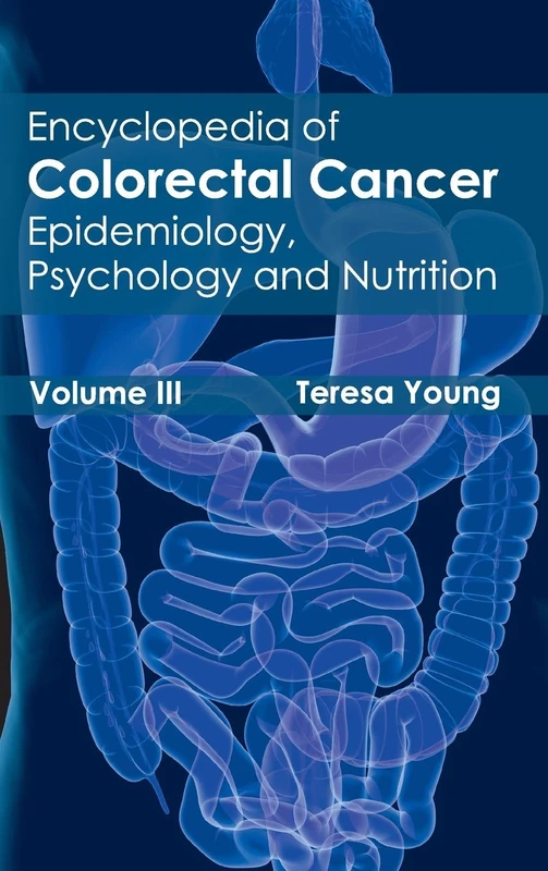 Encyclopedia of Colorectal Cancer: Volume III (Epidemiology, Psychology and Nutrition): 3