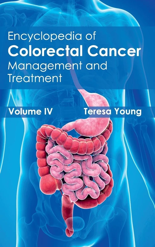 Encyclopedia of Colorectal Cancer: Volume IV (Management and Treatment): 4