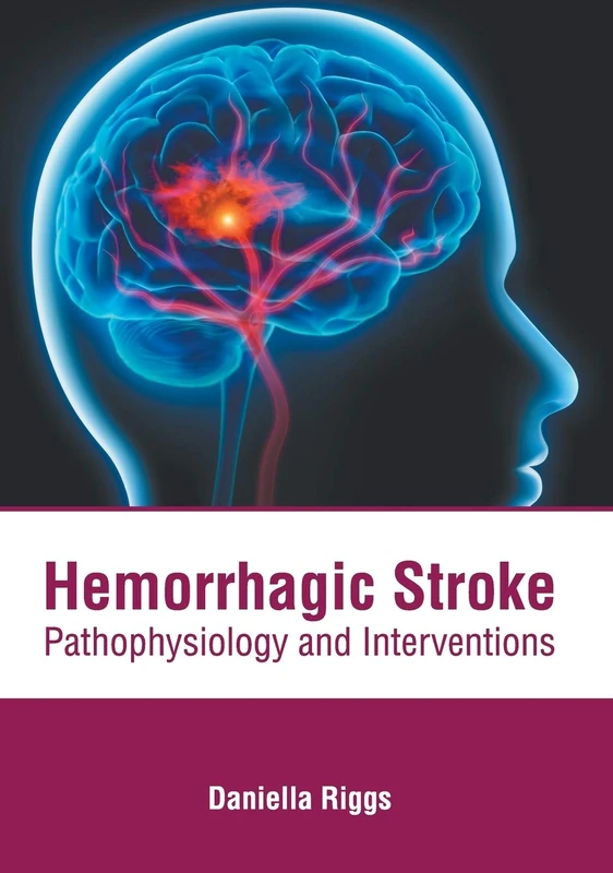 Hemorrhagic Stroke: Pathophysiology and Interventions