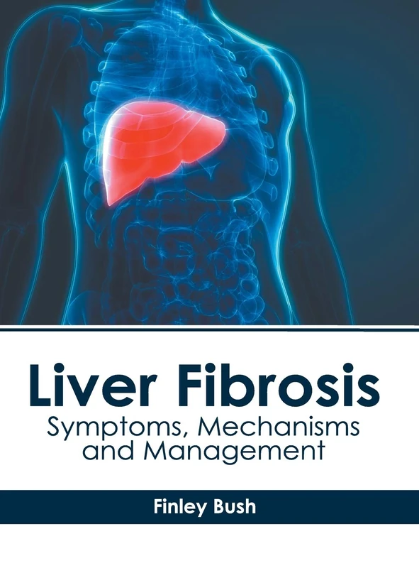 Liver Fibrosis: Symptoms, Mechanisms and Management