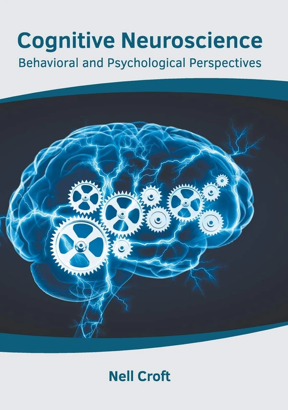 Cognitive Neuroscience: Behavioral and Psychological Perspectives