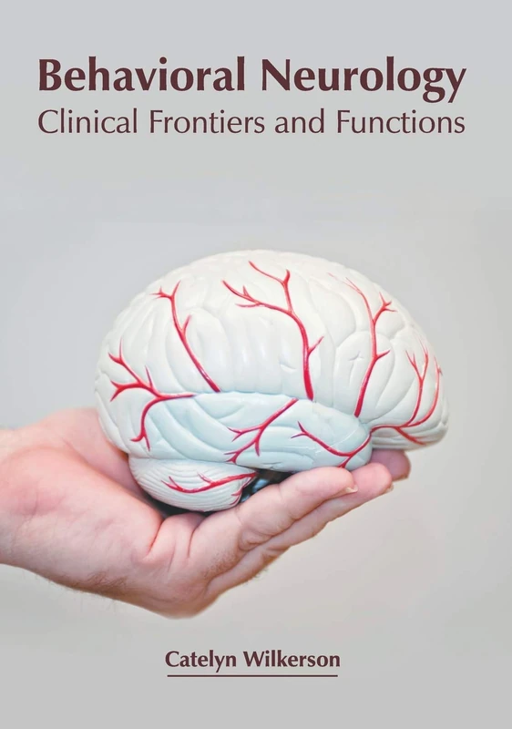 Behavioral Neurology: Clinical Frontiers and Functions