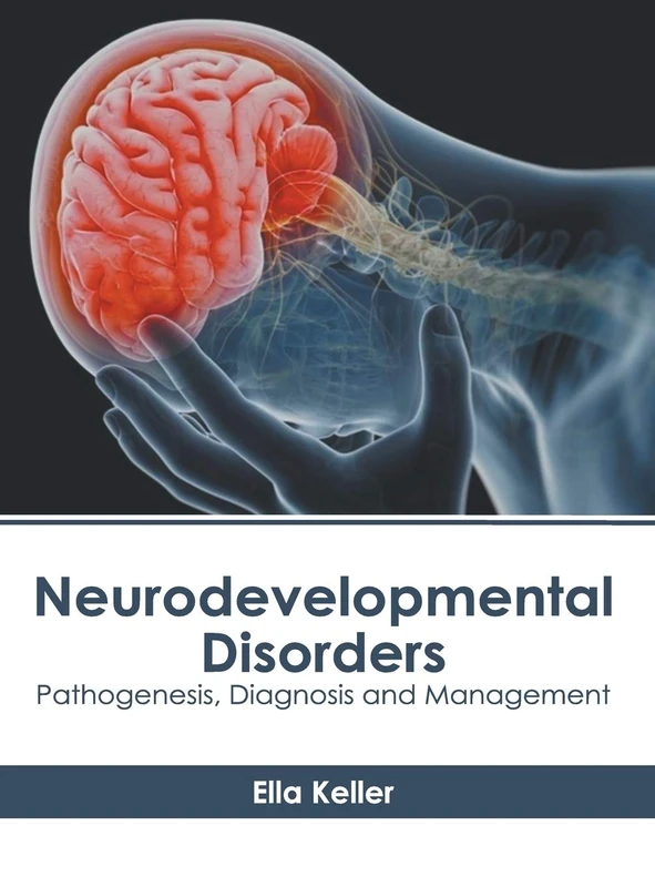 Neurodevelopmental Disorders: Pathogenesis, Diagnosis and Management