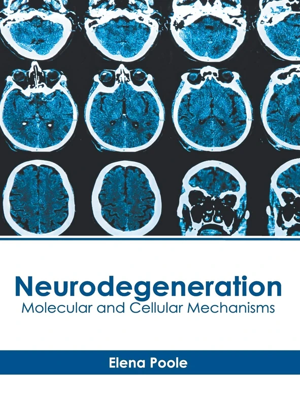 Neurodegeneration: Molecular and Cellular Mechanisms