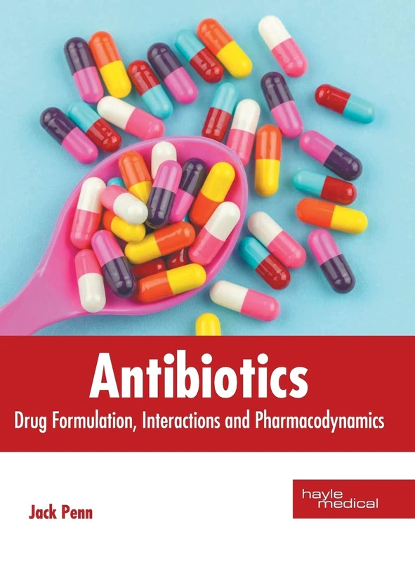 Antibiotics: Drug Formulation, Interactions and Pharmacodynamics