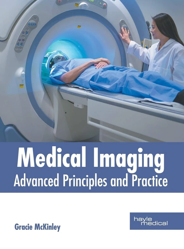 Medical Imaging: Advanced Principles and Practice