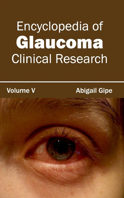 Encyclopedia of Glaucoma: Volume V (Clinical Research): 5