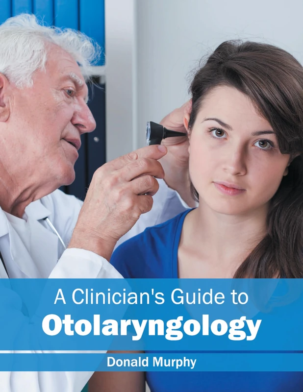 A Clinician's Guide to Otolaryngology
