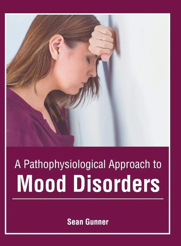 A Pathophysiological Approach to Mood Disorders
