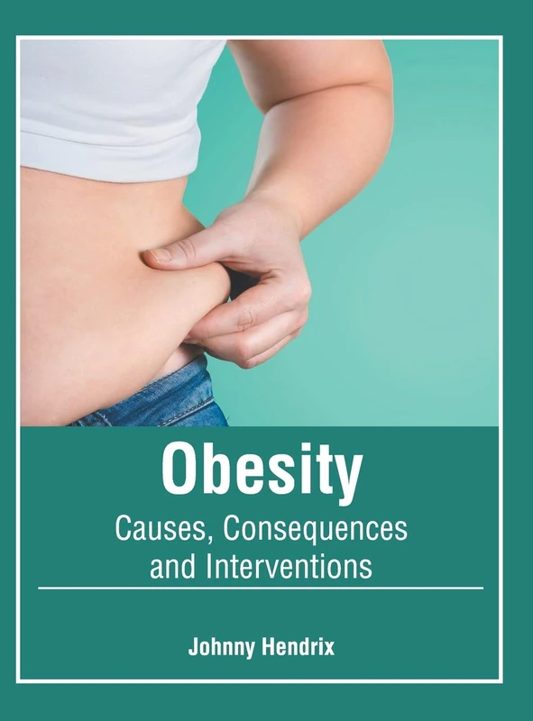 Obesity: Causes, Consequences and Interventions - Foster Academics