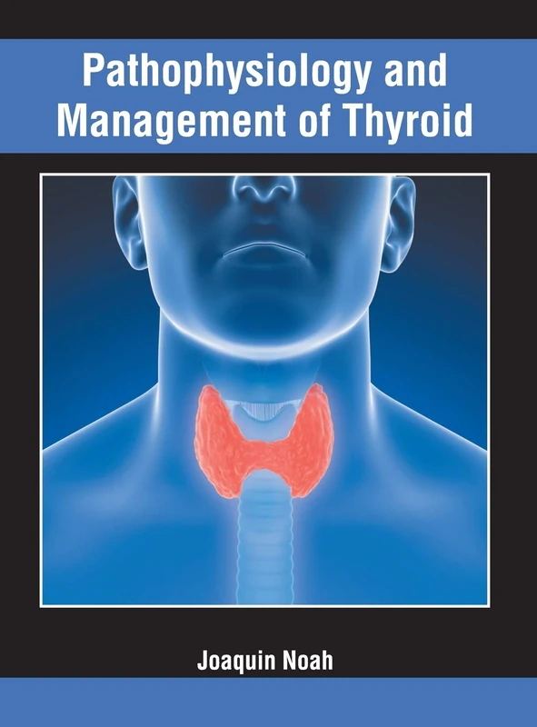 Pathophysiology and Management of Thyroid