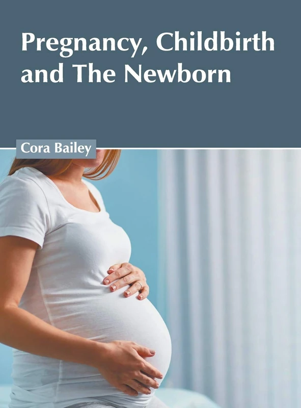 Pregnancy, Childbirth and the Newborn